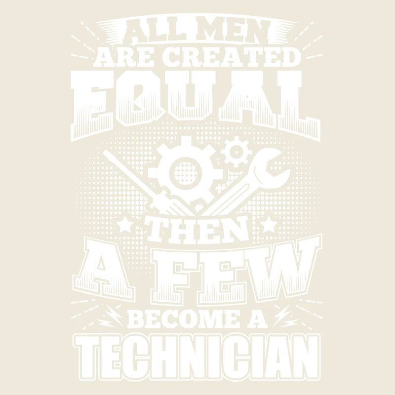 Funny Technician Shirt All Men Equal
