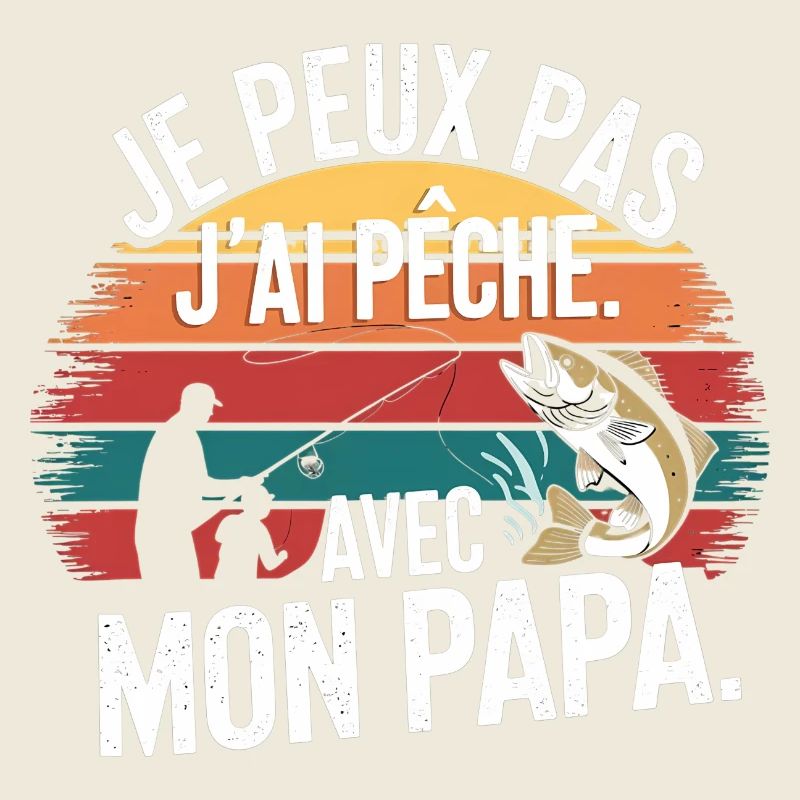 Je peux pas j ai Pêche Avec mon papa