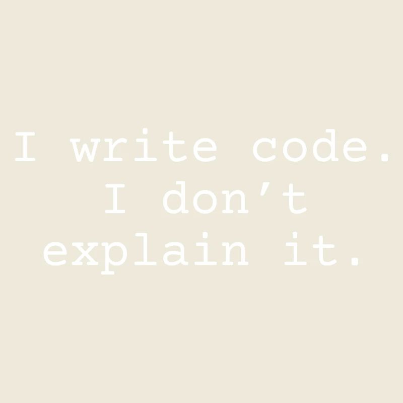 i write code. I don´t explain it.