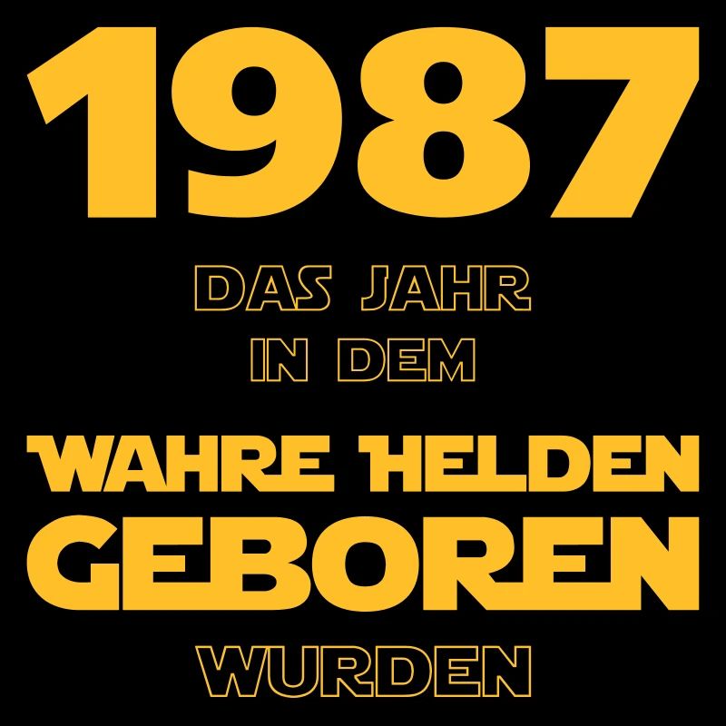 1987 - das Geburtsjahr wahrer Helden!