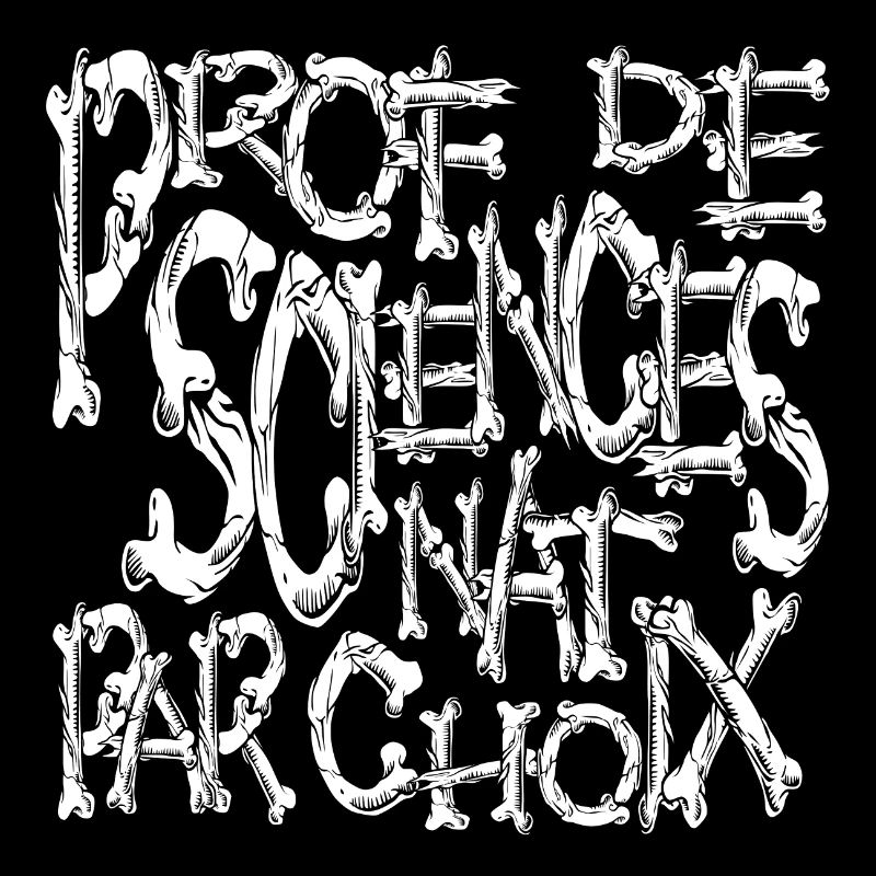 Prof de sciences nat par choix horreur ossements