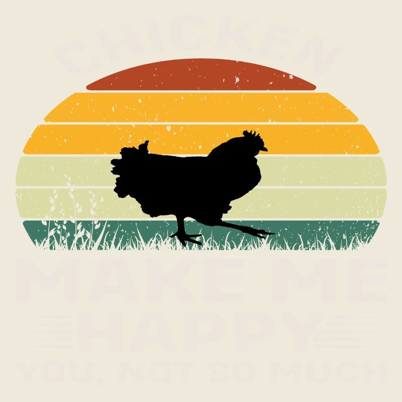 Chicken make me Happy