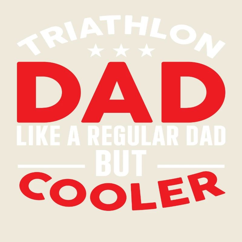 Triathlon Dad like a Normal Dad but Cooler