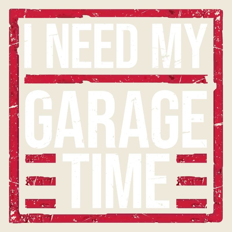 I Need My Garage Time Lustiger Mechaniker Spruch