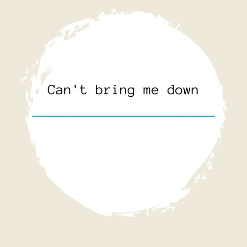 Can’t bring me down - trait d’union bleu