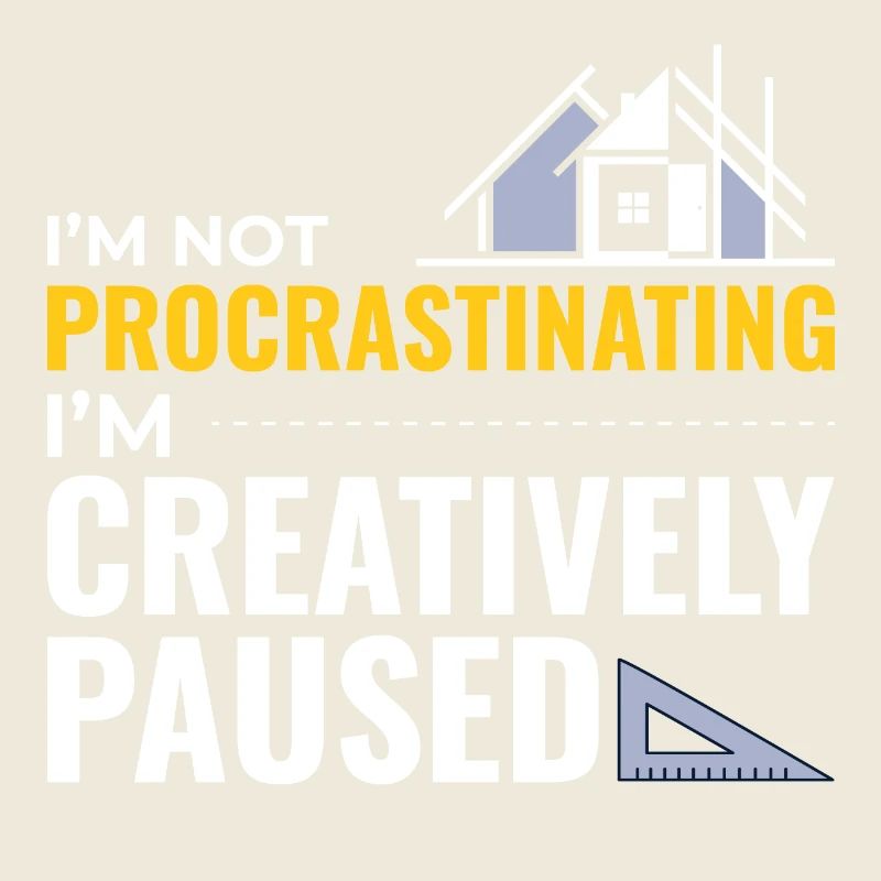 Architects Construction Creativity Procrastination