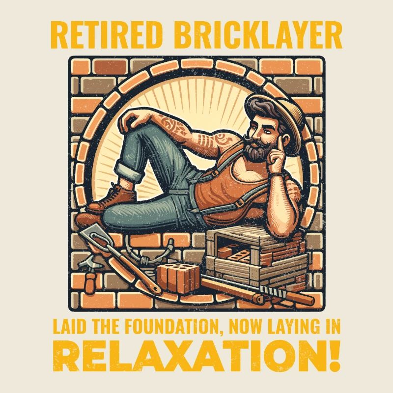 Relaxed Retirement: Humorous Retired Bricklayer