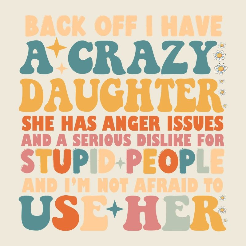 Funny Back Off I Have A Crazy Daughter