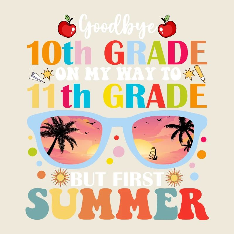 Goodbye 10th Grade To 11th Grade But First Summer