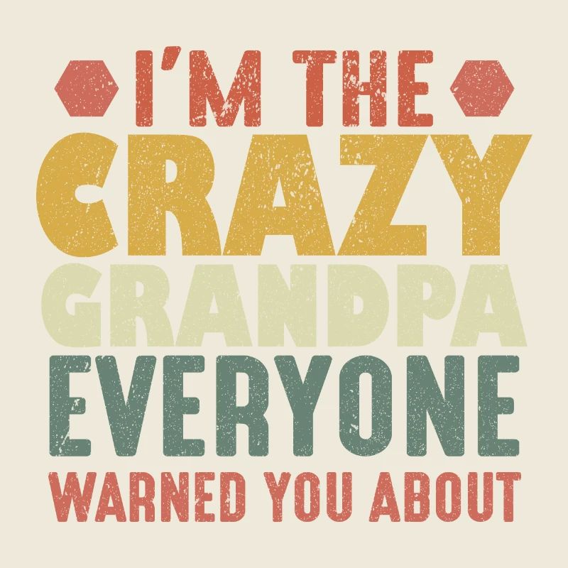 I'm The Crazy Grandpa Everyone Warned You About