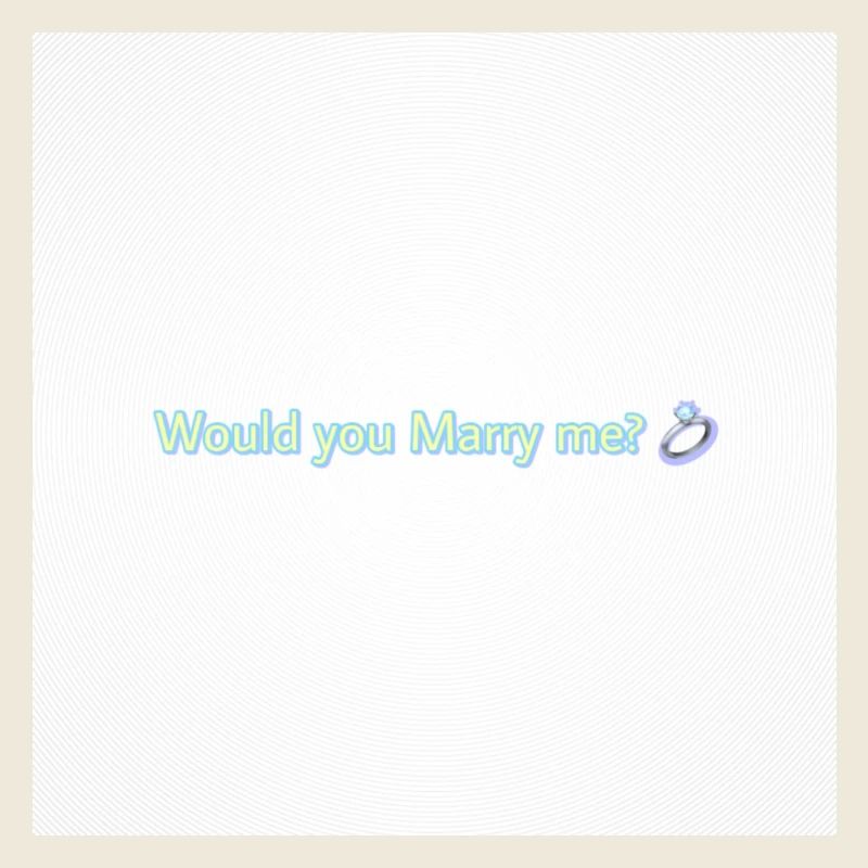 Would you Marry me?