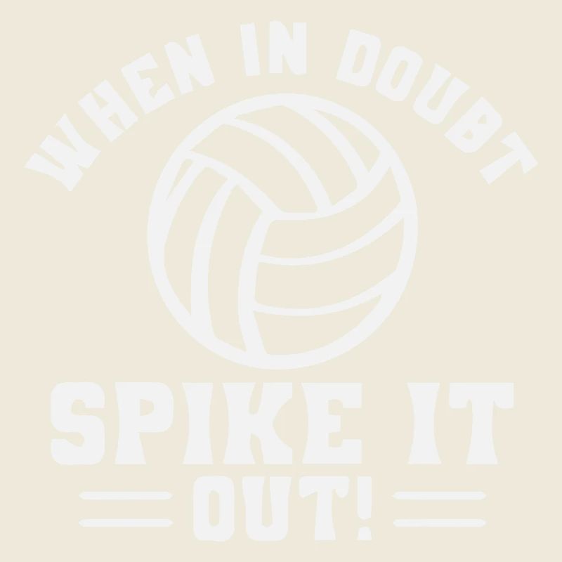 When In Doubt Spike It Out Volleyball