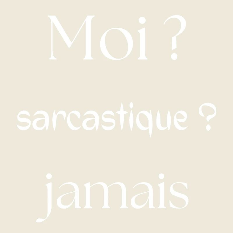 Me? Sarcastic? Never.