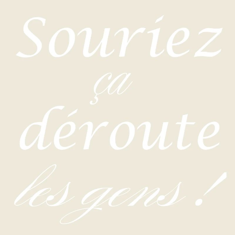 Souriez ça déroute les gens
