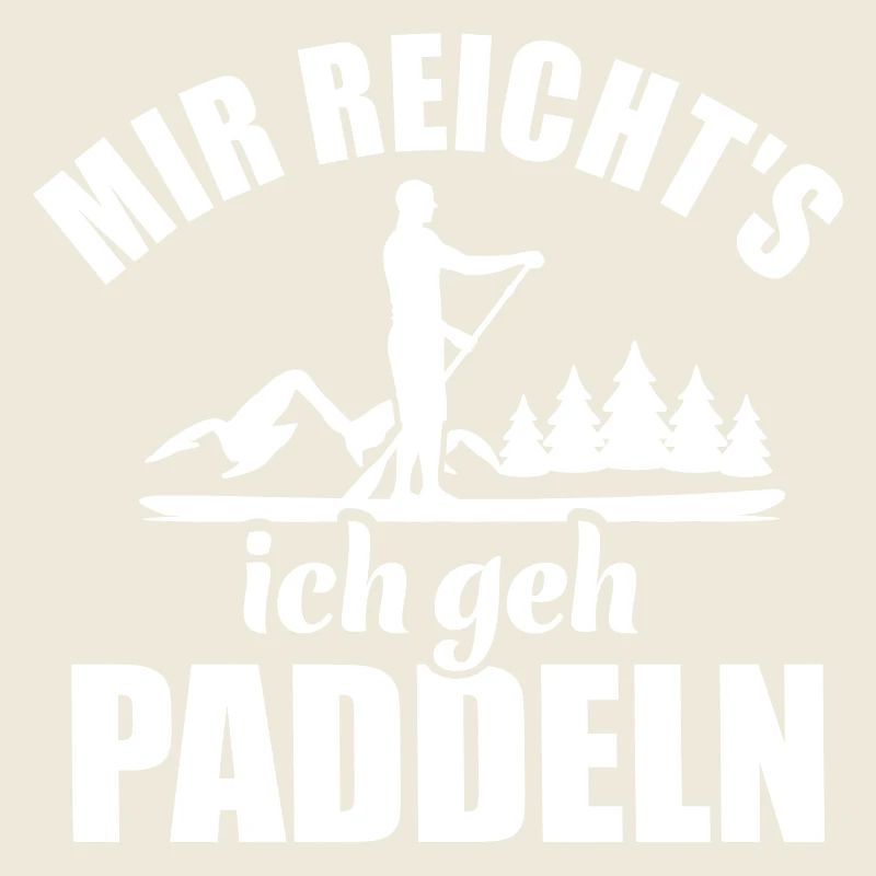 Mir reicht's ich geh Paddeln - SUP Spruch