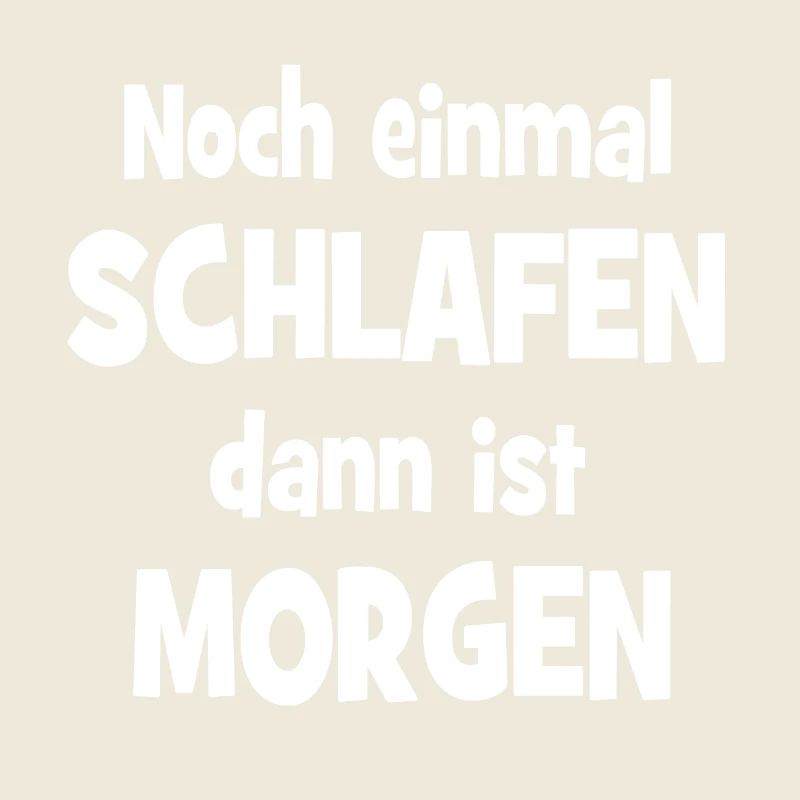 Noch einmal Schlafen dann ist Morgen