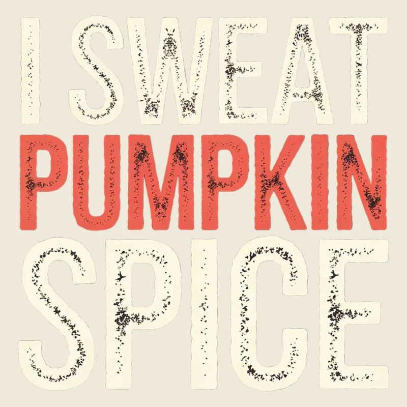 I Sweat Pumpkin Spice 4