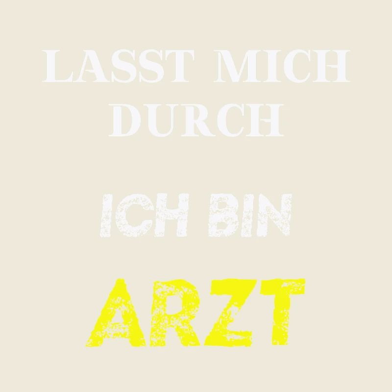 Lasst mich durch, ich bin Arzt Geschenkidee lustig