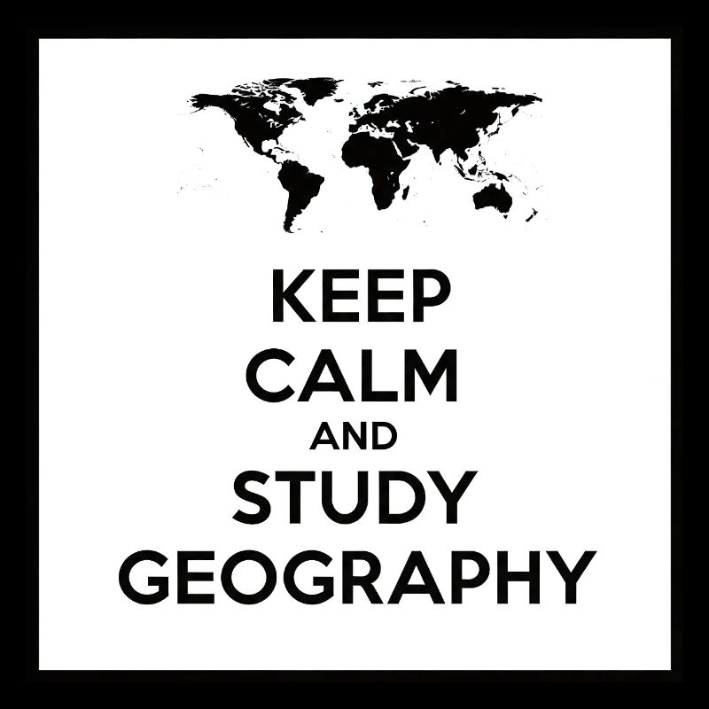 keep calm and study geography