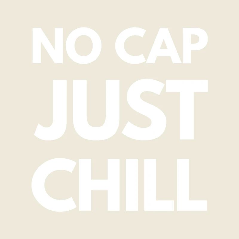 No Cap Just Chill – Funny Gen Z Slang Tee - W