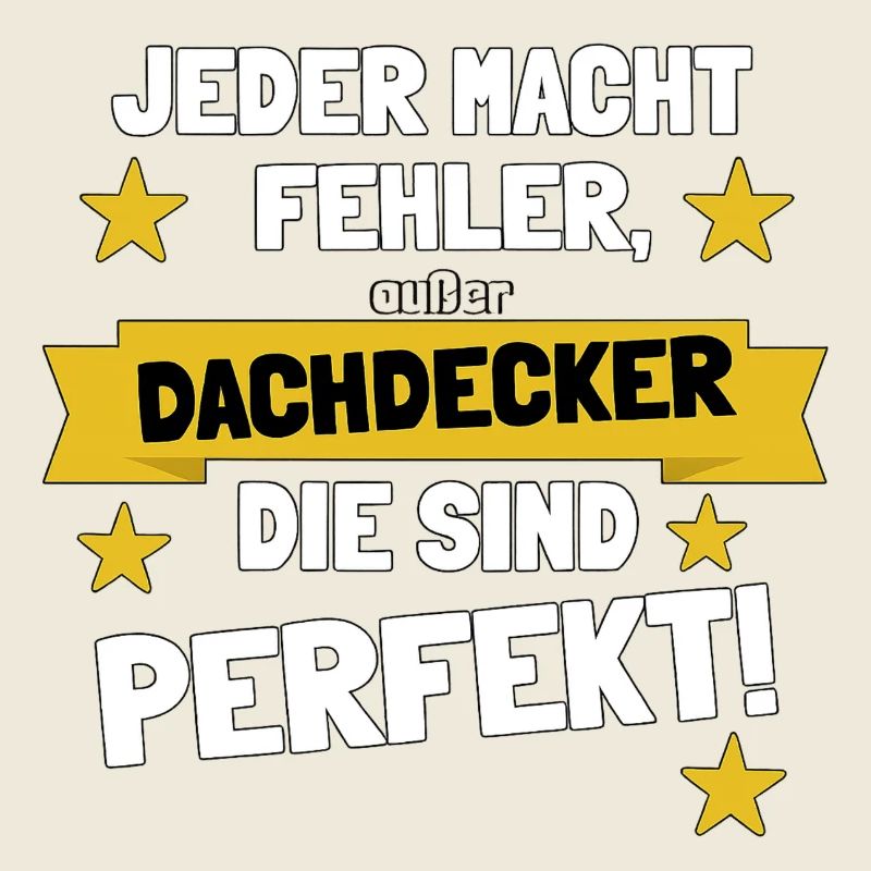 Dachdecker – Die sind perfekt!