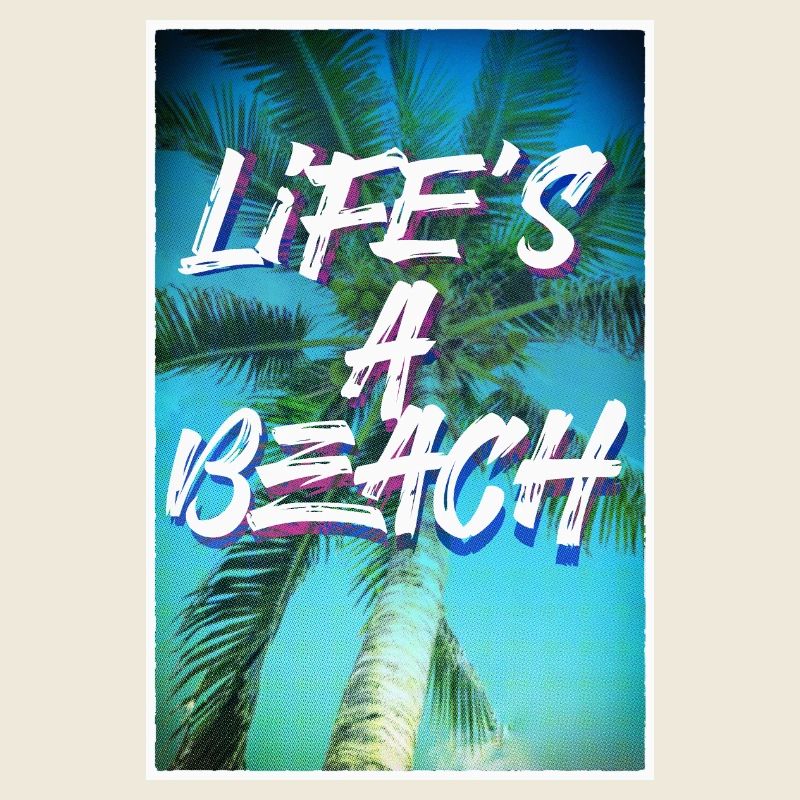 Life's a beach poster portrait