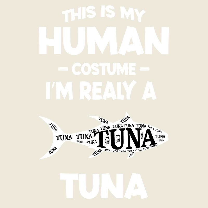 This is My Human Costume I m Really Tuna Dad Funny