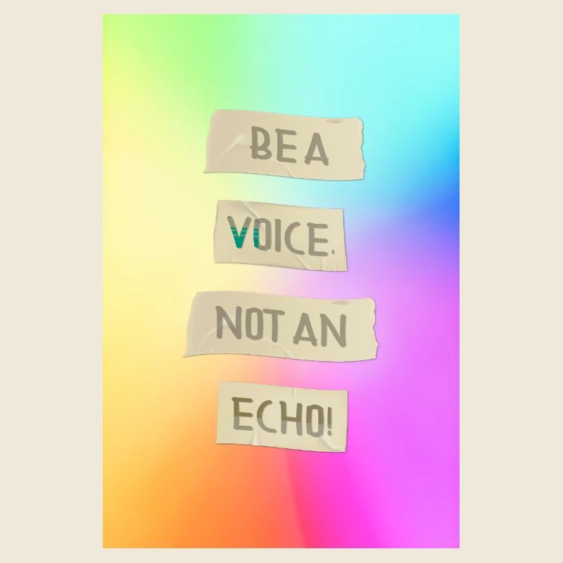 Be A Voice Not An Echo Motivational Design