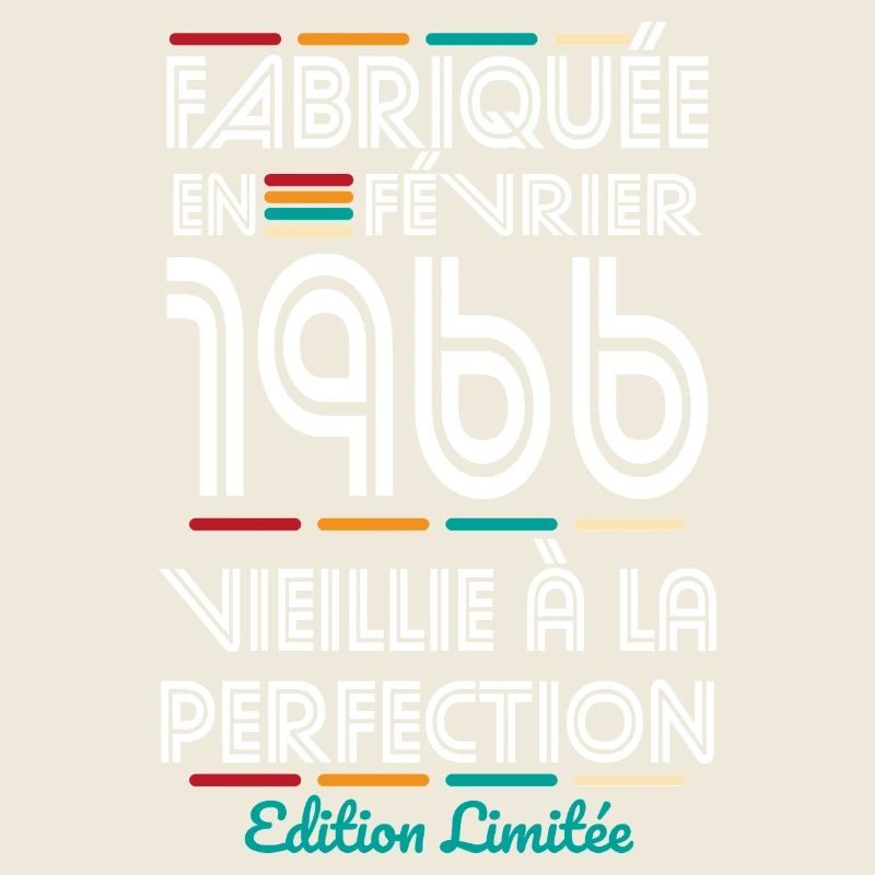 Anniversaire 60 ans - Fabriquée en Février 1966