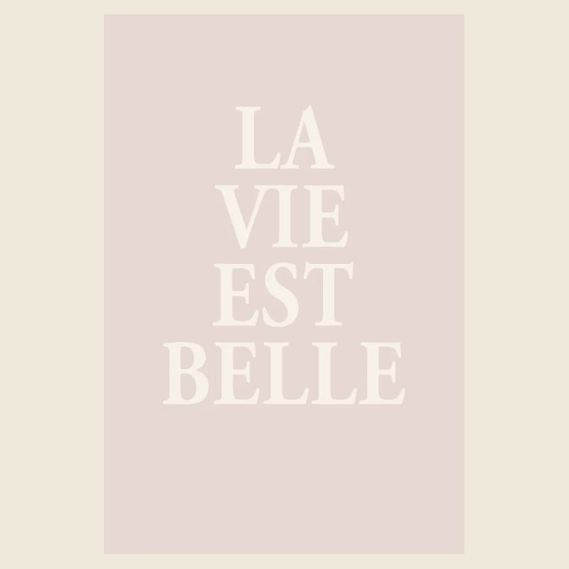 La Vie Est Belle – Affiche typographique élégante