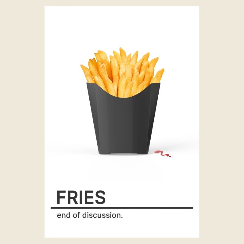 Fries Fin de la discussion – Design minimaliste