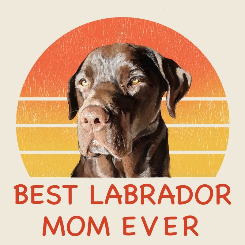Best Labrador Mom Ever