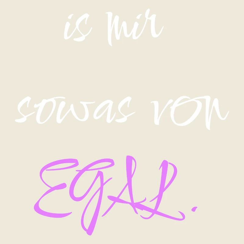 Is mir sowas von Egal