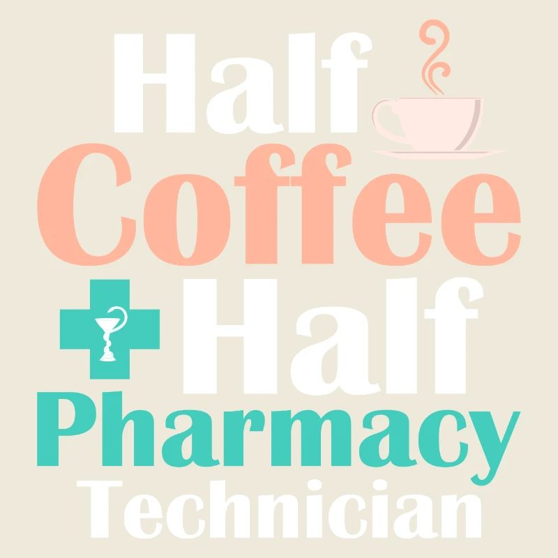 Half Coffee Half Pharmacy Technician Medical Tech