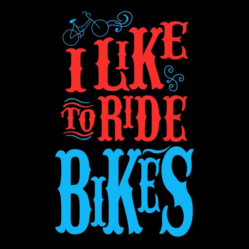 I like to ride bikes