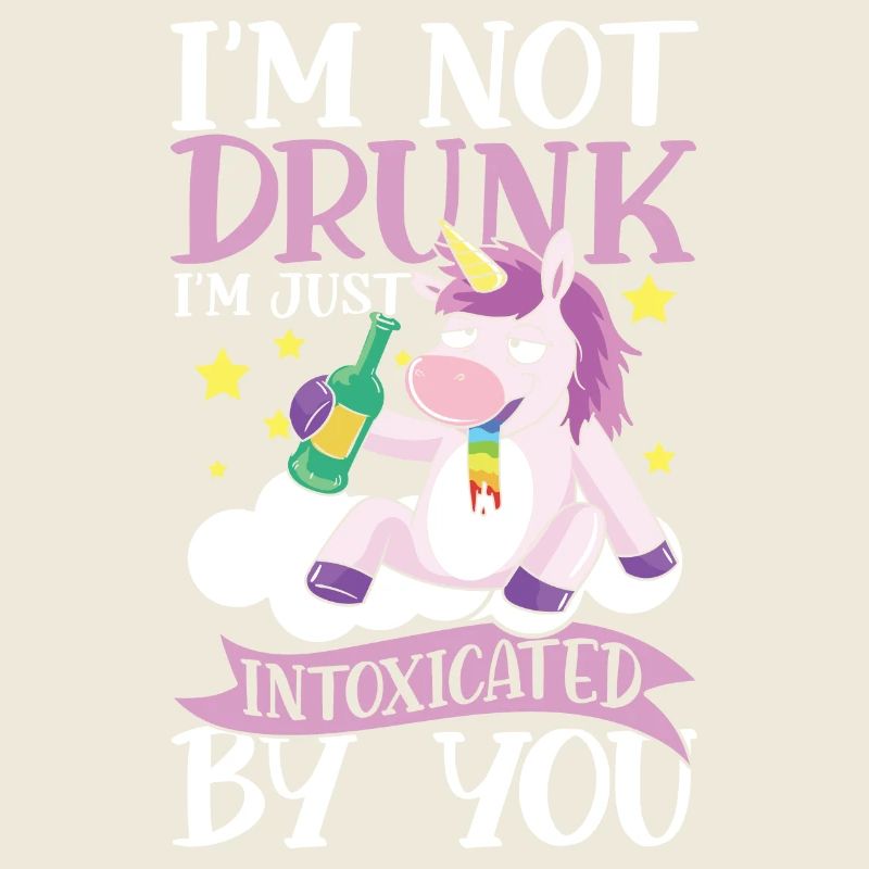 I'm Not Drunk I'm Just Intoxicated By You