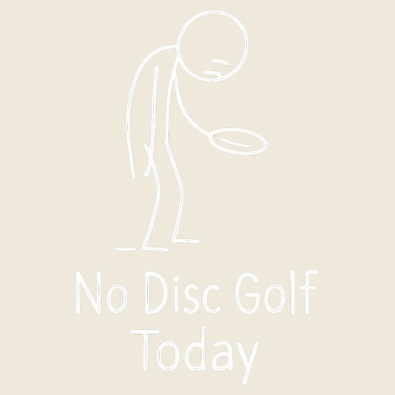 No Disc Golf Today Humor Sports Gift Idea