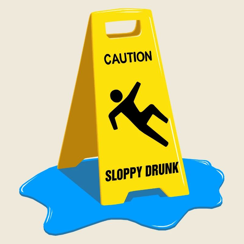 Caution Sloppy Drunk