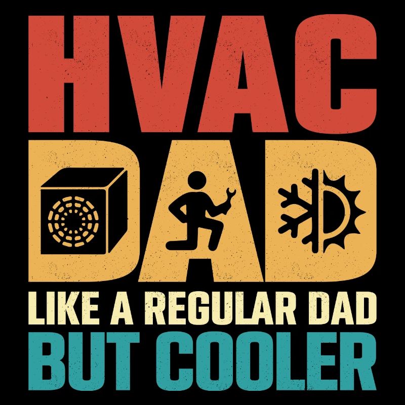 HVAC Dad Like A Regular Dad But Cooler Air Heater