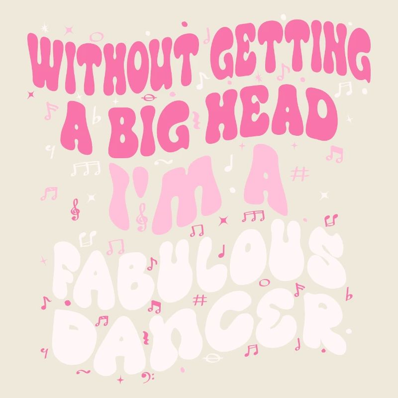 Without getting a big head i'm a fabulous Dancer