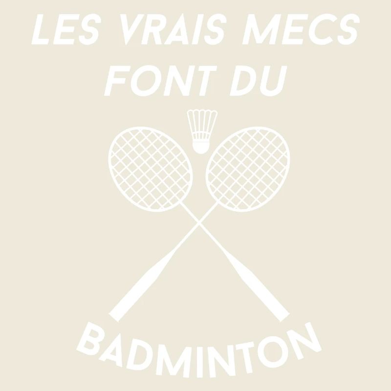 Les vrais mecs font du badminton idée cadeau pour