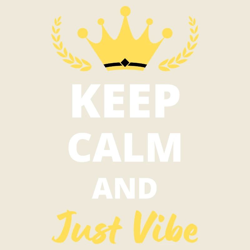 Keep Calm and Just Vibe