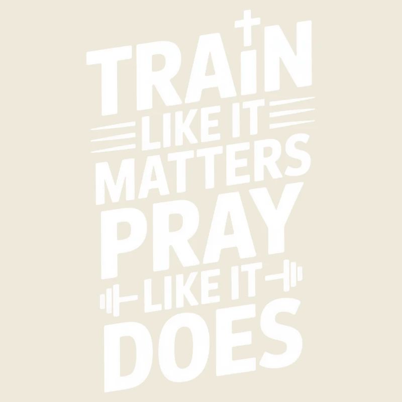 Entraînez-vous comme ça compte Priez comme ça fait