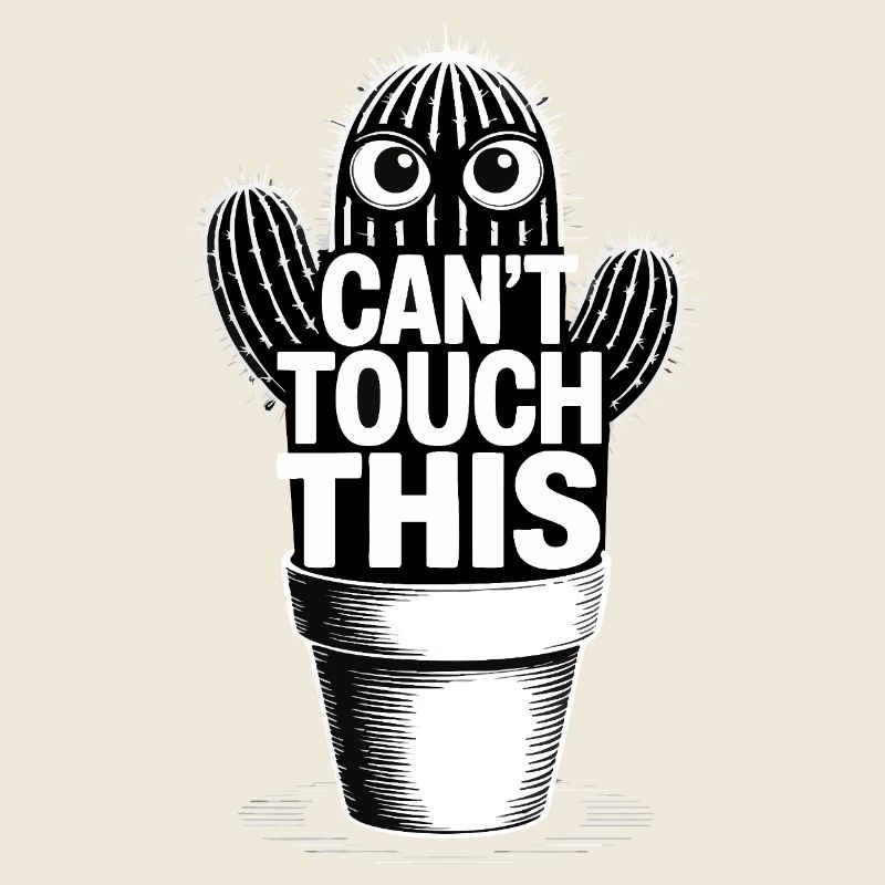 Can’t Touch This - Drôle de cactus avec dicton