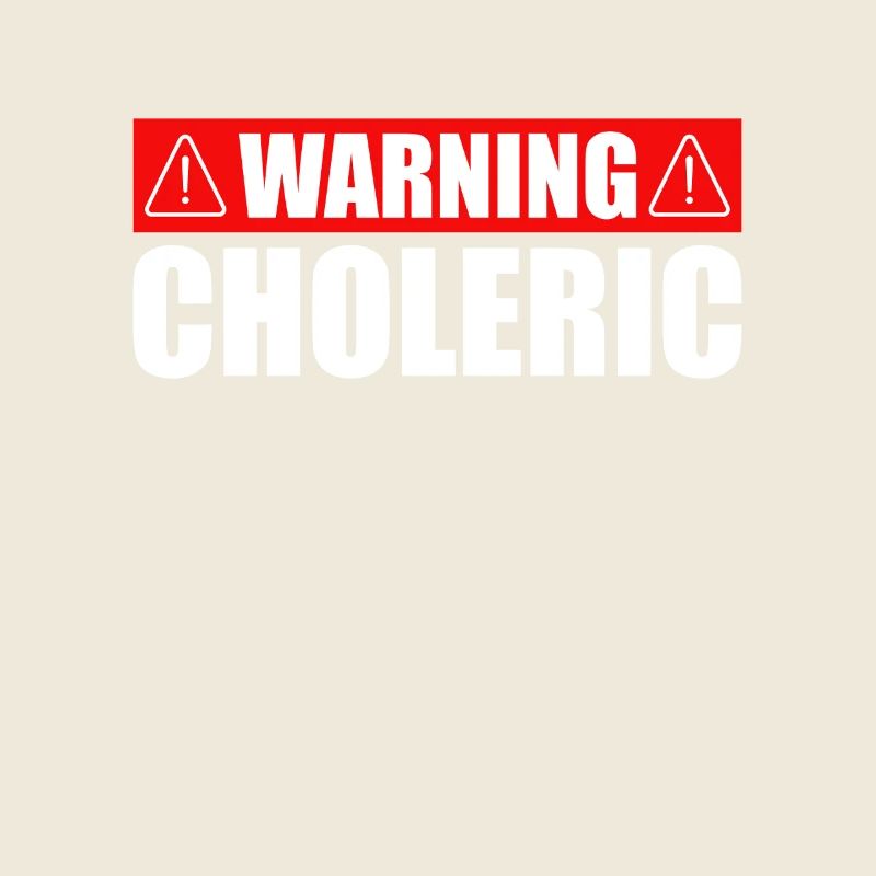 Warning Choleric Irony Screamer Choleric