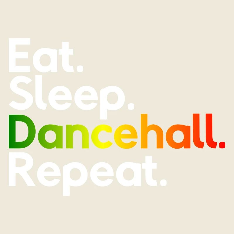 Eat Sleep Dancehall Repeat