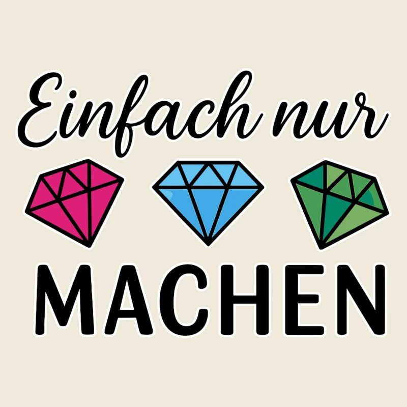 Einfach nur machen