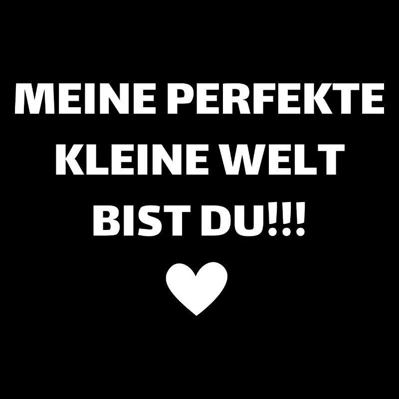 Meine perfekte kleine Welt bist du