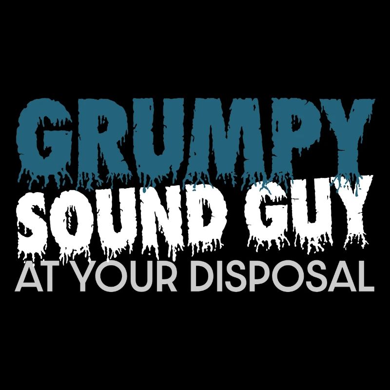 Grumpy Soundguy At Your Disposal für Tontechniker
