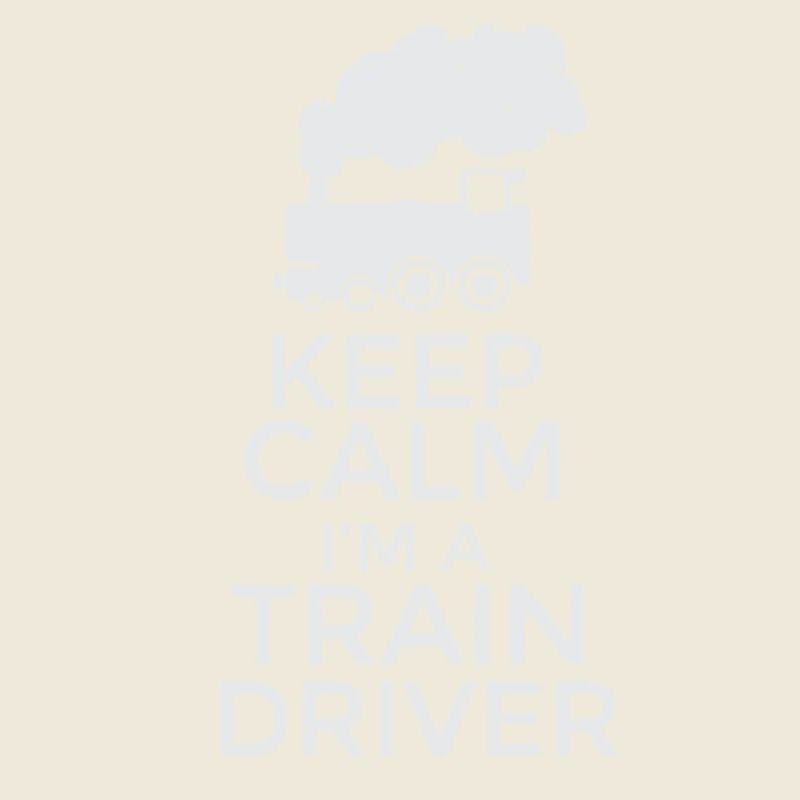 Keep Calm I'm a Train Driver T-Shirt Design